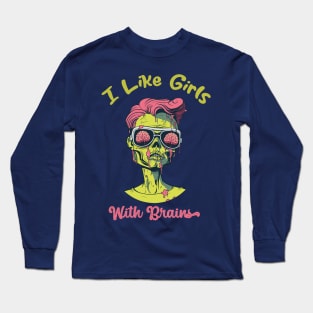 I Like Girls With Brains Long Sleeve T-Shirt